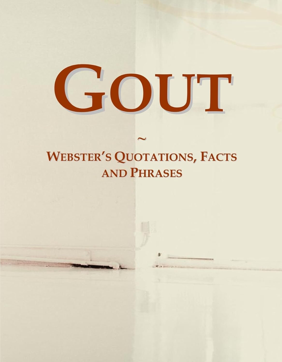 Gout: Websters Quotations, Facts and Phrases      Paperback – July 30, 2010